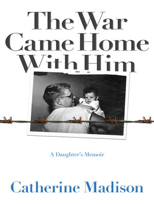 cover image of The War Came Home with Him: a Daughter's Memoir